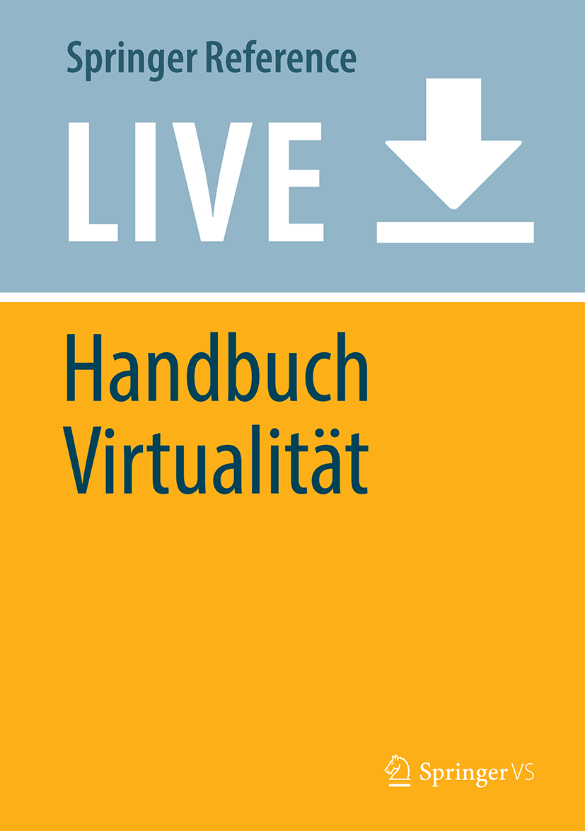 Titlebook: Handbuch Virtualität; Dawid Kasprowicz,Stefan Rieger Living reference work 20200th edition Simulation.Digitale Kulturen.Alternative Welte Titlebook: Handbuch Virtualität; Dawid Kasprowicz,Stefan Rieger Living reference work 20200th edition Simulation.Digitale Kulturen.Alternative Welte