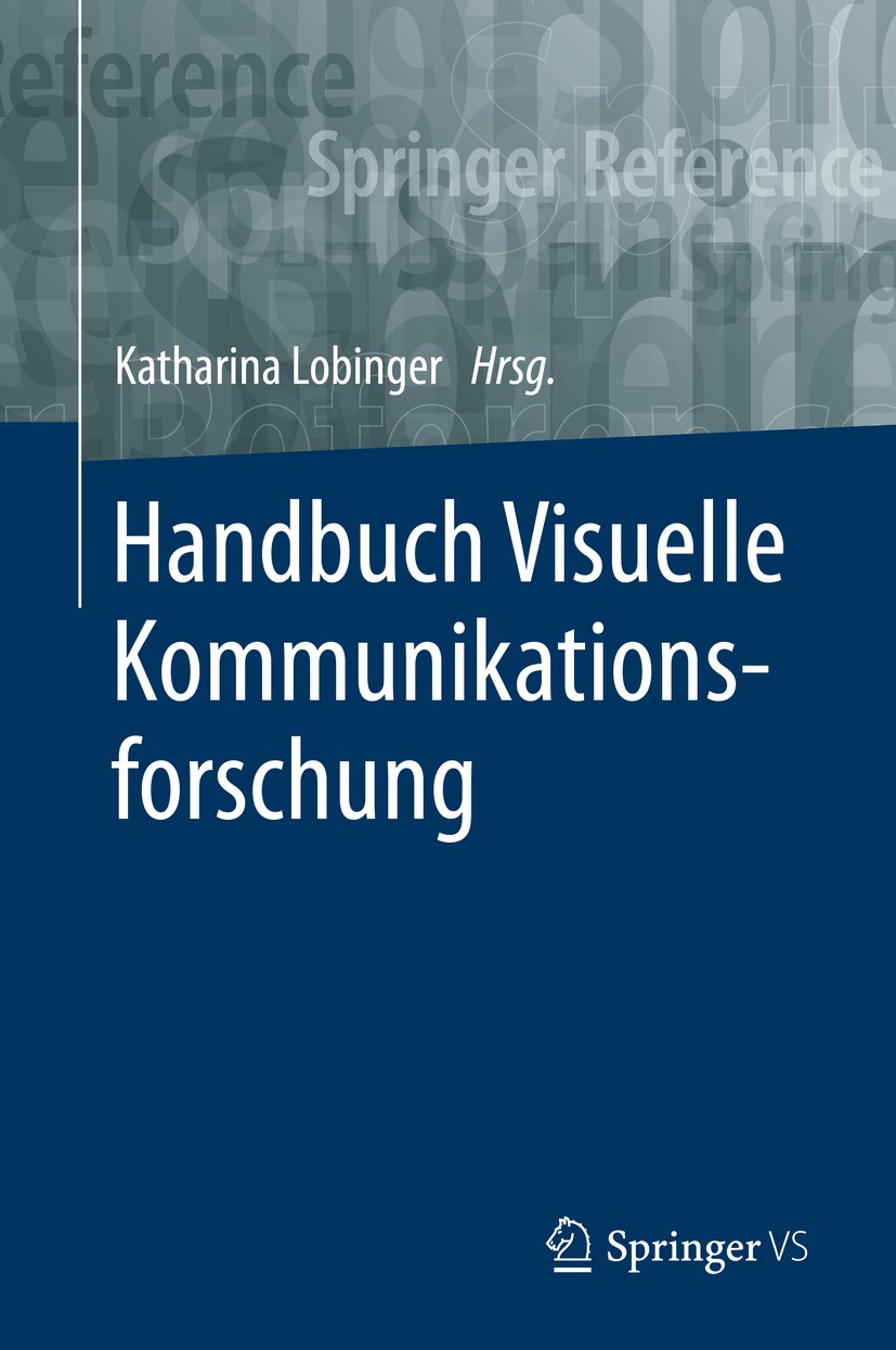 Titlebook: Handbuch Visuelle Kommunikationsforschung; Katharina Lobinger Book 2019 Springer Fachmedien Wiesbaden GmbH, ein Teil von Springer Nature 2 Titlebook: Handbuch Visuelle Kommunikationsforschung; Katharina Lobinger Book 2019 Springer Fachmedien Wiesbaden GmbH, ein Teil von Springer Nature 2