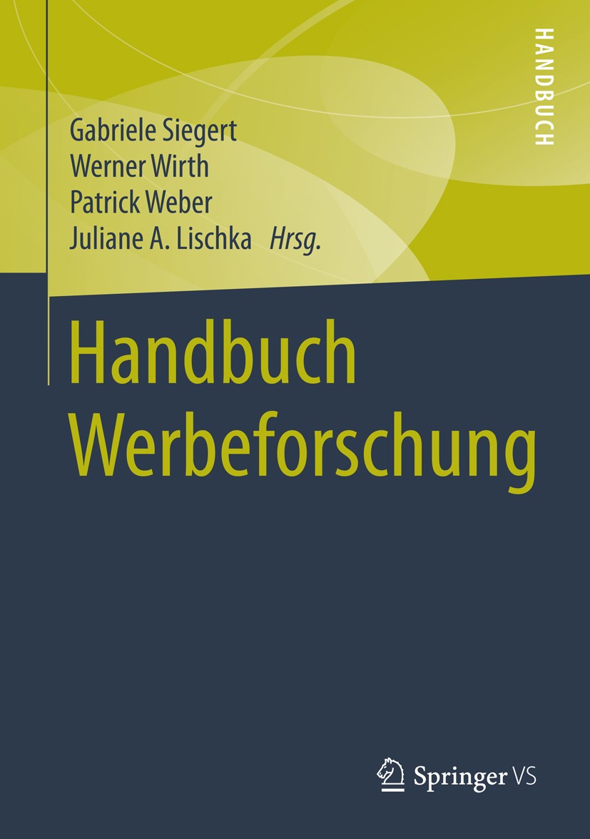 Titlebook: Handbuch Werbeforschung; Gabriele Siegert,Werner Wirth,Juliane A. Lischka Book 2016 Springer Fachmedien Wiesbaden 2016 Rahmenbedingungen d Titlebook: Handbuch Werbeforschung; Gabriele Siegert,Werner Wirth,Juliane A. Lischka Book 2016 Springer Fachmedien Wiesbaden 2016 Rahmenbedingungen d