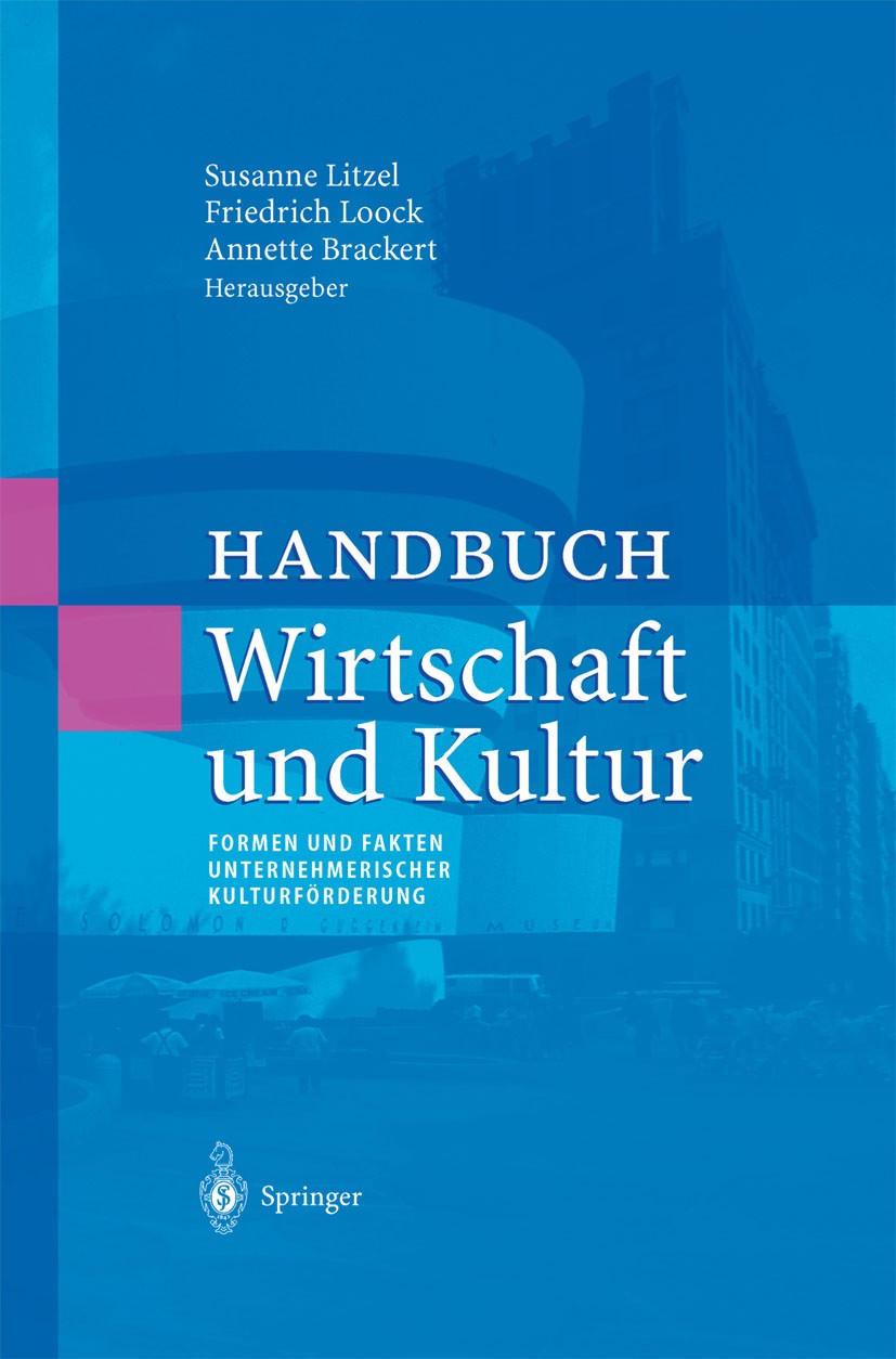 Titlebook: Handbuch Wirtschaft und Kultur; Formen und Fakten un Susanne Litzel,Friedrich Loock,Annette Brackert Book 2003 Springer-Verlag Berlin Heide Titlebook: Handbuch Wirtschaft und Kultur; Formen und Fakten un Susanne Litzel,Friedrich Loock,Annette Brackert Book 2003 Springer-Verlag Berlin Heide
