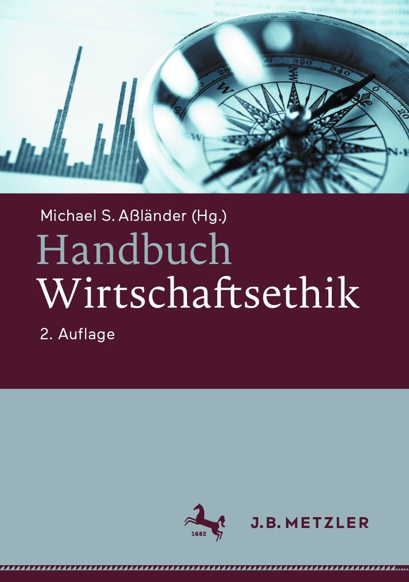 Titlebook: Handbuch Wirtschaftsethik; Michael S. Aßländer Book 2022Latest edition Springer-Verlag GmbH Deutschland, ein Teil von Springer Nature 2022 Titlebook: Handbuch Wirtschaftsethik; Michael S. Aßländer Book 2022Latest edition Springer-Verlag GmbH Deutschland, ein Teil von Springer Nature 2022