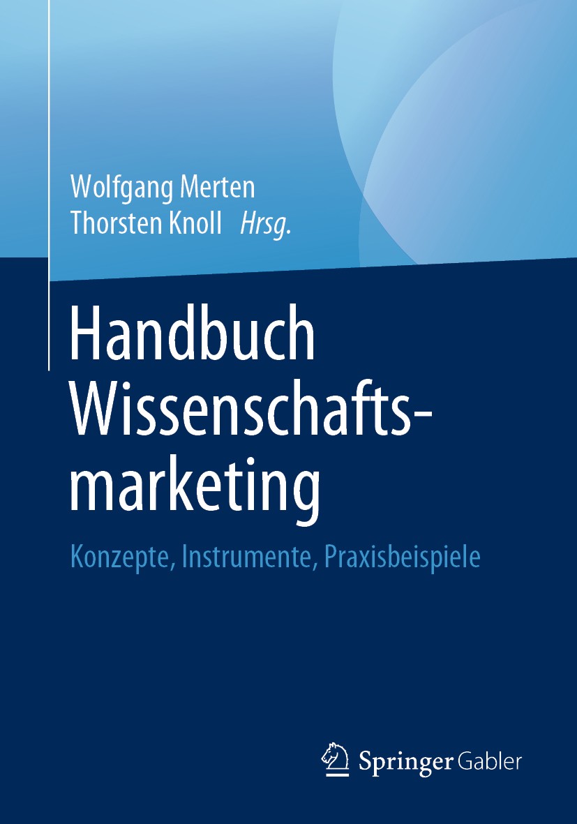Titlebook: Handbuch Wissenschaftsmarketing; Konzepte, Instrument Wolfgang Merten,Thorsten Knoll Book 2019 Springer Fachmedien Wiesbaden GmbH, ein Teil Titlebook: Handbuch Wissenschaftsmarketing; Konzepte, Instrument Wolfgang Merten,Thorsten Knoll Book 2019 Springer Fachmedien Wiesbaden GmbH, ein Teil