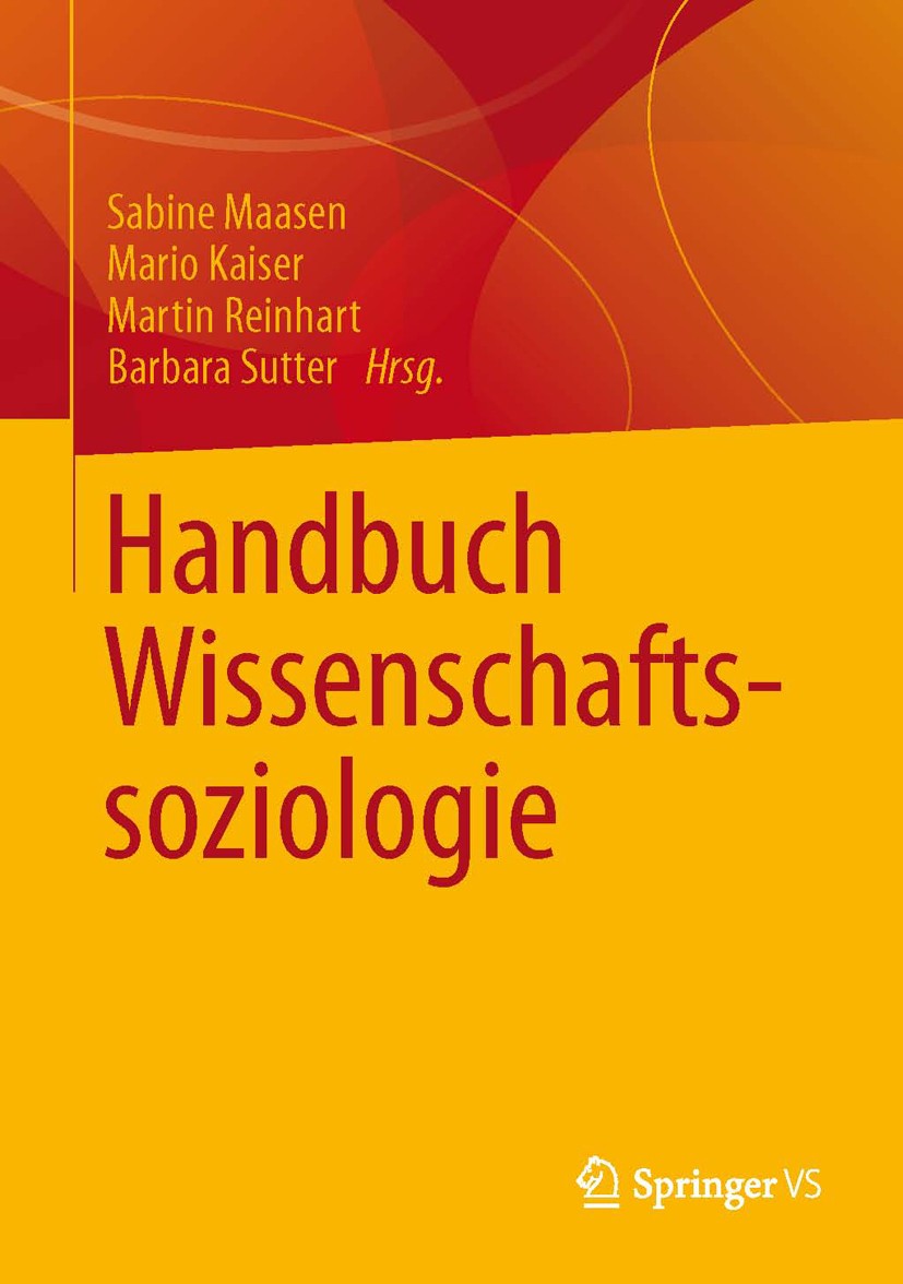 Titlebook: Handbuch Wissenschaftssoziologie; Sabine Maasen,Mario Kaiser,Barbara Sutter Book 2012 Springer Fachmedien Wiesbaden 2012 Gesellschaft.Labo Titlebook: Handbuch Wissenschaftssoziologie; Sabine Maasen,Mario Kaiser,Barbara Sutter Book 2012 Springer Fachmedien Wiesbaden 2012 Gesellschaft.Labo