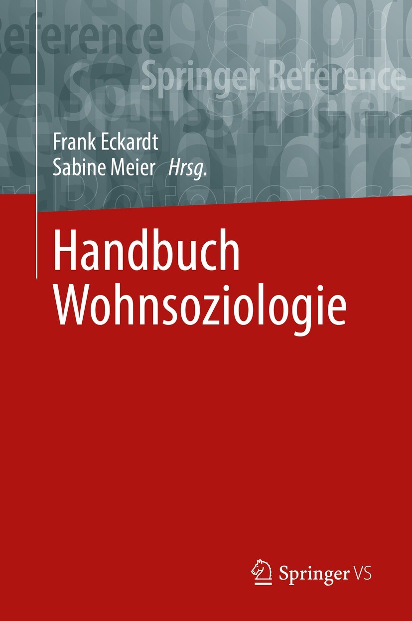 Titlebook: Handbuch Wohnsoziologie; Frank Eckardt,Sabine Meier Book 2021 Springer Fachmedien Wiesbaden GmbH, ein Teil von Springer Nature 2021 Wohnso Titlebook: Handbuch Wohnsoziologie; Frank Eckardt,Sabine Meier Book 2021 Springer Fachmedien Wiesbaden GmbH, ein Teil von Springer Nature 2021 Wohnso