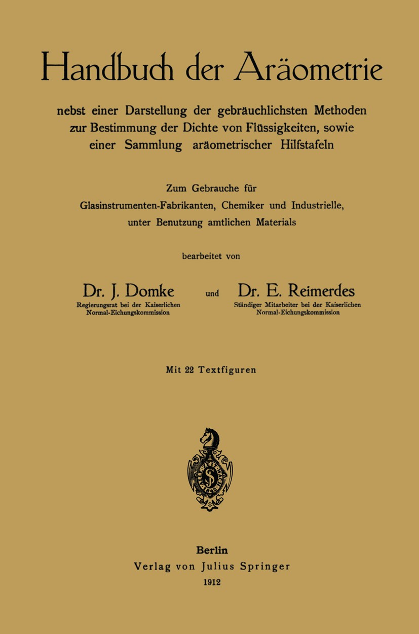 Titlebook: Handbuch der Aräometrie; nebst einer Darstell J. Domke (Regierungsrat),E. Reimerdes (Ständiger M Book 1912 Springer-Verlag Berlin Heidelber Titlebook: Handbuch der Aräometrie; nebst einer Darstell J. Domke (Regierungsrat),E. Reimerdes (Ständiger M Book 1912 Springer-Verlag Berlin Heidelber