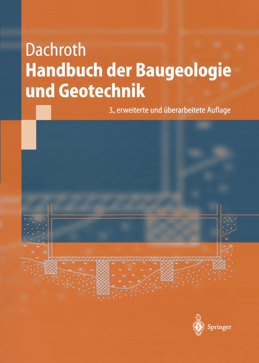 Titlebook: Handbuch der Baugeologie und Geotechnik; Wolfgang R. Dachroth Book 20023rd edition Springer-Verlag Berlin Heidelberg 2002 Bodenkunde.Depon Titlebook: Handbuch der Baugeologie und Geotechnik; Wolfgang R. Dachroth Book 20023rd edition Springer-Verlag Berlin Heidelberg 2002 Bodenkunde.Depon