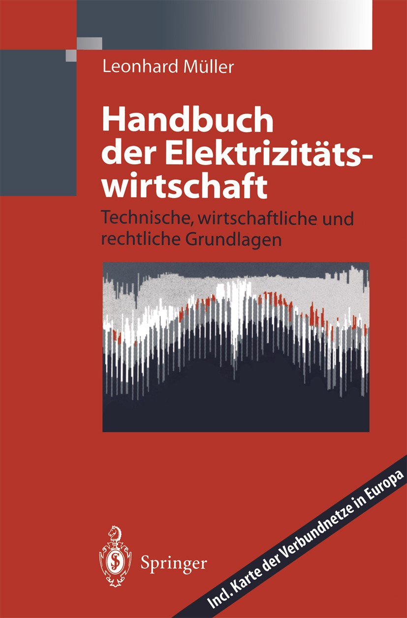 Titlebook: Handbuch der Elektrizitätswirtschaft; Technische, wirtscha Leonhard Müller Book 19981st edition Springer-Verlag Berlin Heidelberg 1998 Betr Titlebook: Handbuch der Elektrizitätswirtschaft; Technische, wirtscha Leonhard Müller Book 19981st edition Springer-Verlag Berlin Heidelberg 1998 Betr