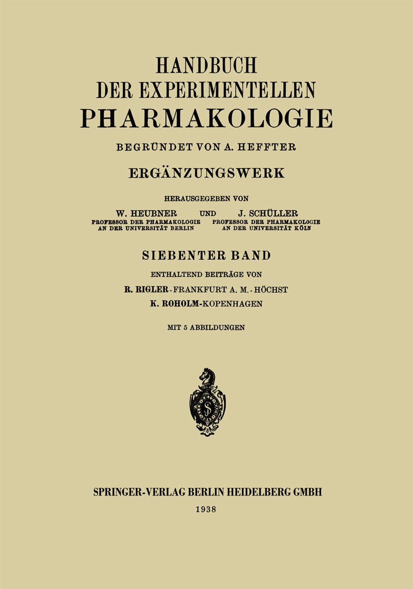 Titlebook: Handbuch der Experimentellen Pharmakologie; Ergänzungswerk W. Heubner (Professor),J. Schüller (Professor) Book 1938 Springer-Verlag Berlin Titlebook: Handbuch der Experimentellen Pharmakologie; Ergänzungswerk W. Heubner (Professor),J. Schüller (Professor) Book 1938 Springer-Verlag Berlin