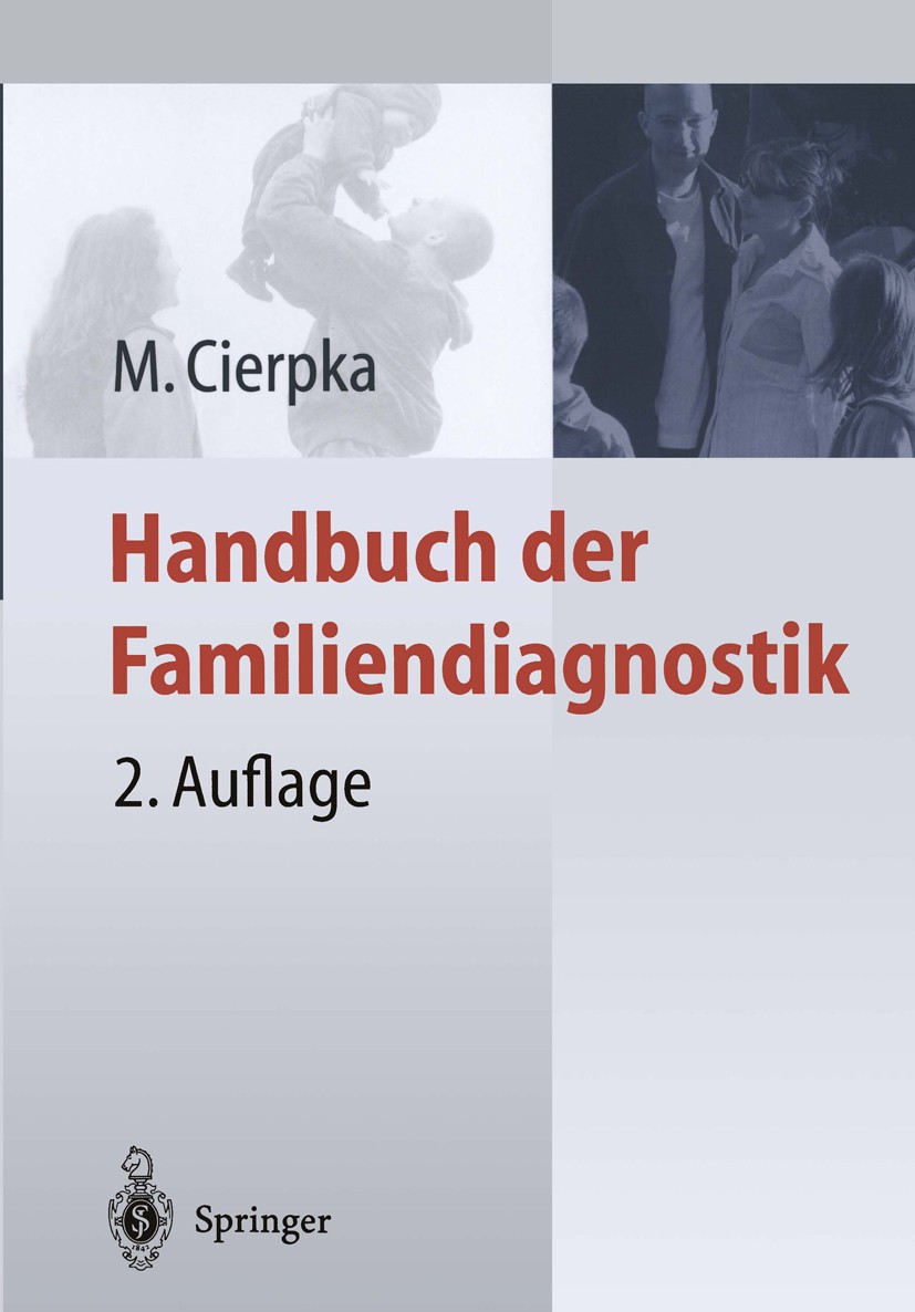 Titlebook: Handbuch der Familiendiagnostik; Manfred Cierpka Book 20032nd edition Springer-Verlag Berlin Heidelberg 2003 Diagnose.Diagnostik.Erstgespr Titlebook: Handbuch der Familiendiagnostik; Manfred Cierpka Book 20032nd edition Springer-Verlag Berlin Heidelberg 2003 Diagnose.Diagnostik.Erstgespr