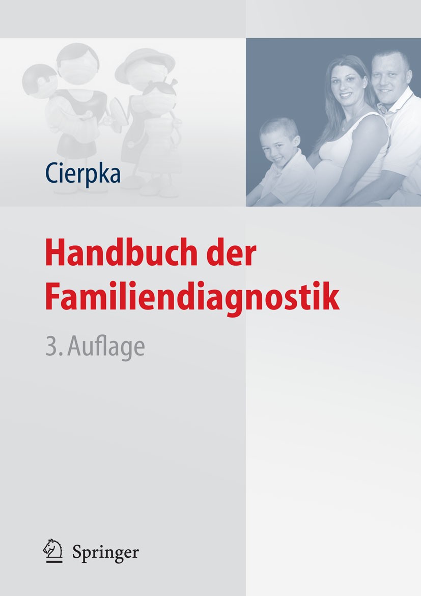 Titlebook: Handbuch der Familiendiagnostik; Manfred Cierpka Book 20083rd edition Springer-Verlag Berlin Heidelberg 2008 Familiendiagnostik.Familienth Titlebook: Handbuch der Familiendiagnostik; Manfred Cierpka Book 20083rd edition Springer-Verlag Berlin Heidelberg 2008 Familiendiagnostik.Familienth