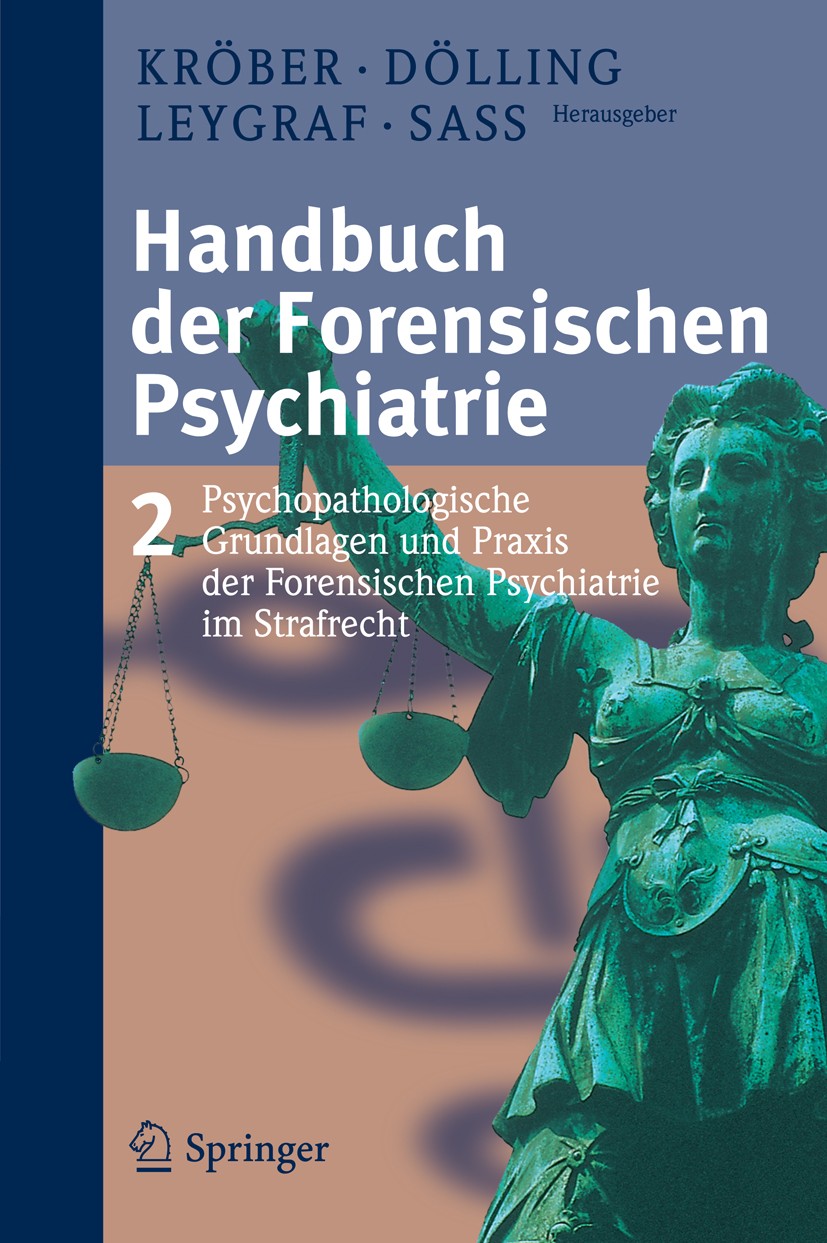 Titlebook: Handbuch der forensischen Psychiatrie; Band 2: Psychopathol Hans-Ludwig Kröber,Dieter Dölling,Henning Sass Book 2011 Steinkopff-Verlag Darm Titlebook: Handbuch der forensischen Psychiatrie; Band 2: Psychopathol Hans-Ludwig Kröber,Dieter Dölling,Henning Sass Book 2011 Steinkopff-Verlag Darm