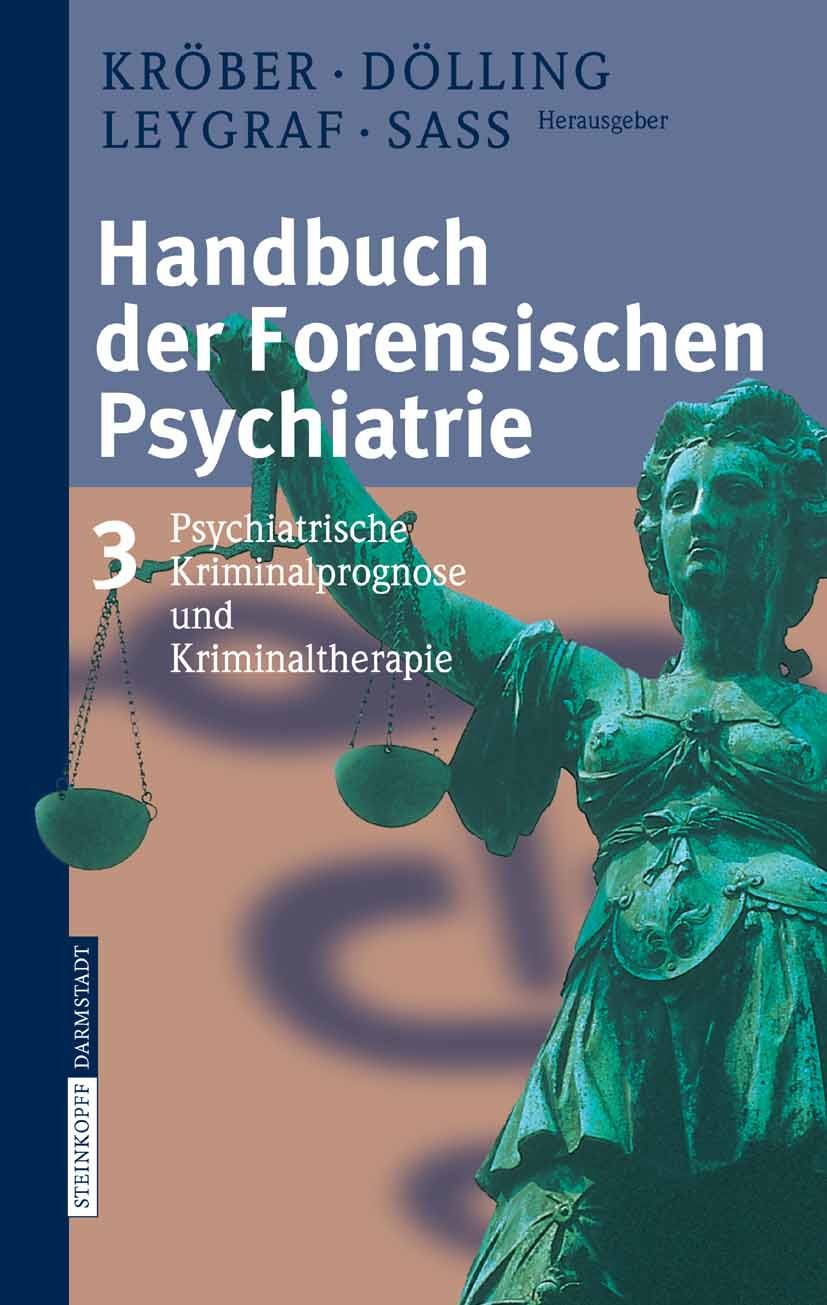 Titlebook: Handbuch der forensischen Psychiatrie; Band 3: Psychiatrisc Hans-Ludwig Kröber,Dieter Dölling,Henning Sass Book 2006 Steinkopff-Verlag Darm Titlebook: Handbuch der forensischen Psychiatrie; Band 3: Psychiatrisc Hans-Ludwig Kröber,Dieter Dölling,Henning Sass Book 2006 Steinkopff-Verlag Darm