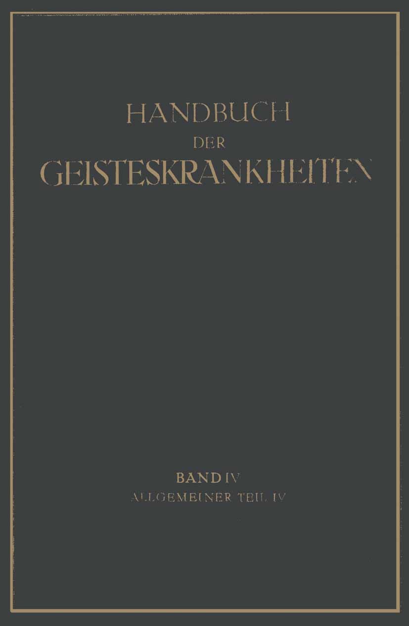 Titlebook: Handbuch der Geisteskrankheiten; Vierter Band: Allgem K. Beringer,K. Birnbaum,Oswald Bumke Book 1929 Julius Springer in Berlin 1929 Beschäf Titlebook: Handbuch der Geisteskrankheiten; Vierter Band: Allgem K. Beringer,K. Birnbaum,Oswald Bumke Book 1929 Julius Springer in Berlin 1929 Beschäf