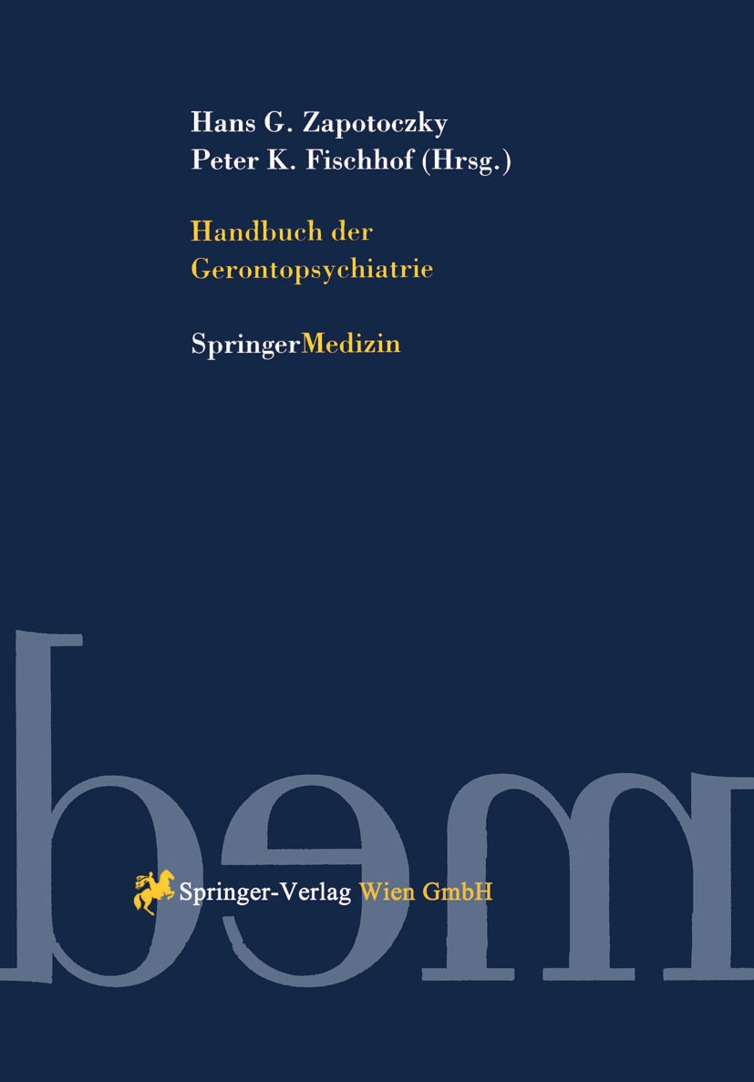 Titlebook: Handbuch der Gerontopsychiatrie; Hans G. Zapotoczky,Peter K. Fischhof Book 1996 Springer-Verlag Wien 1996 Bewegungsstörung.Diagnostik.Psyc Titlebook: Handbuch der Gerontopsychiatrie; Hans G. Zapotoczky,Peter K. Fischhof Book 1996 Springer-Verlag Wien 1996 Bewegungsstörung.Diagnostik.Psyc