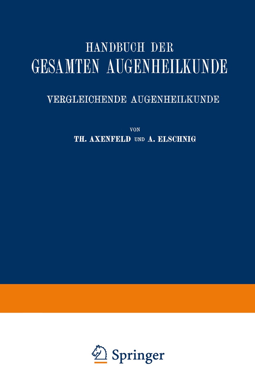 Titlebook: Handbuch der Gesamten Augenheilkunde; Th. Axenfeld,A. Elschnig Book 1922Latest edition Springer-Verlag Berlin Heidelberg 1922 Auge.Augenhe Titlebook: Handbuch der Gesamten Augenheilkunde; Th. Axenfeld,A. Elschnig Book 1922Latest edition Springer-Verlag Berlin Heidelberg 1922 Auge.Augenhe