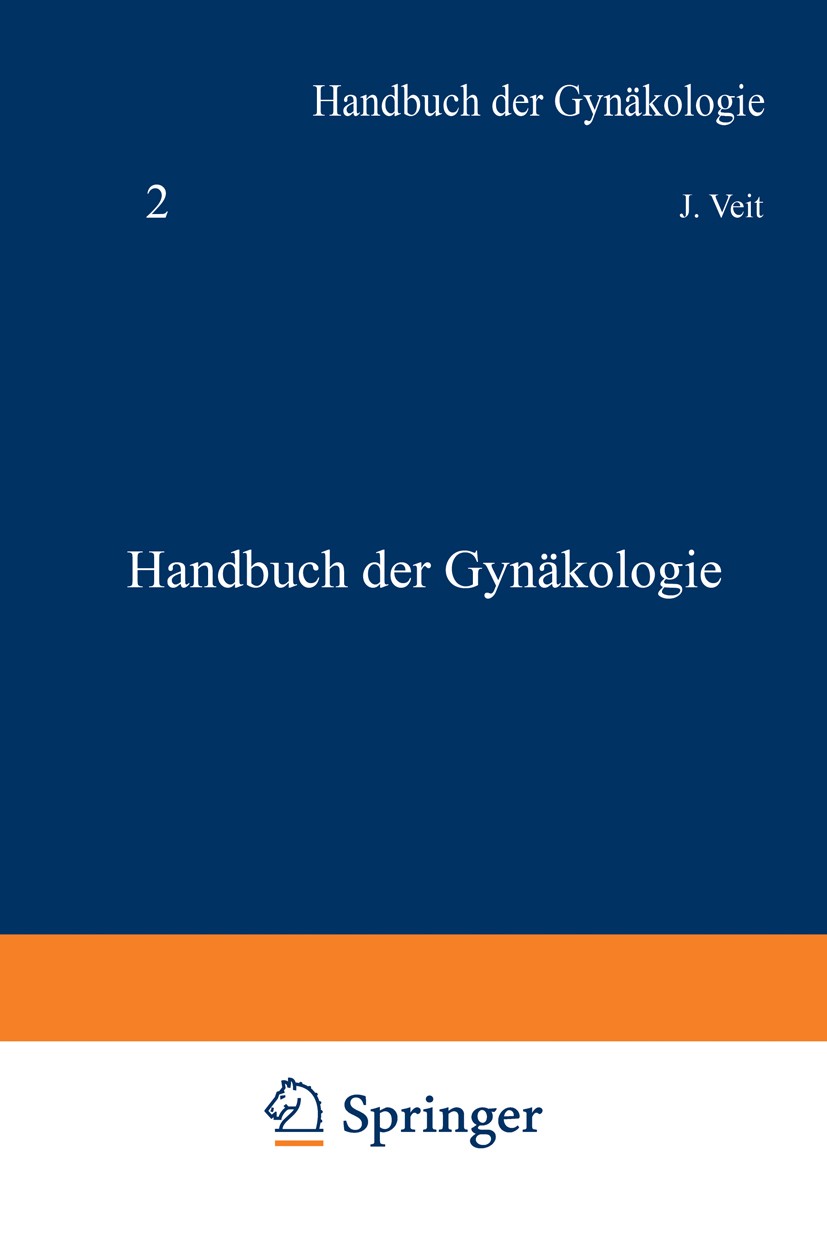 Titlebook: Handbuch der Gynäkologie; Die Grundlagen der V J. Veit,R. Brun,F. Engelmann,M. Walthard Book 1926Latest edition J. F. Bergmann, München 192 Titlebook: Handbuch der Gynäkologie; Die Grundlagen der V J. Veit,R. Brun,F. Engelmann,M. Walthard Book 1926Latest edition J. F. Bergmann, München 192
