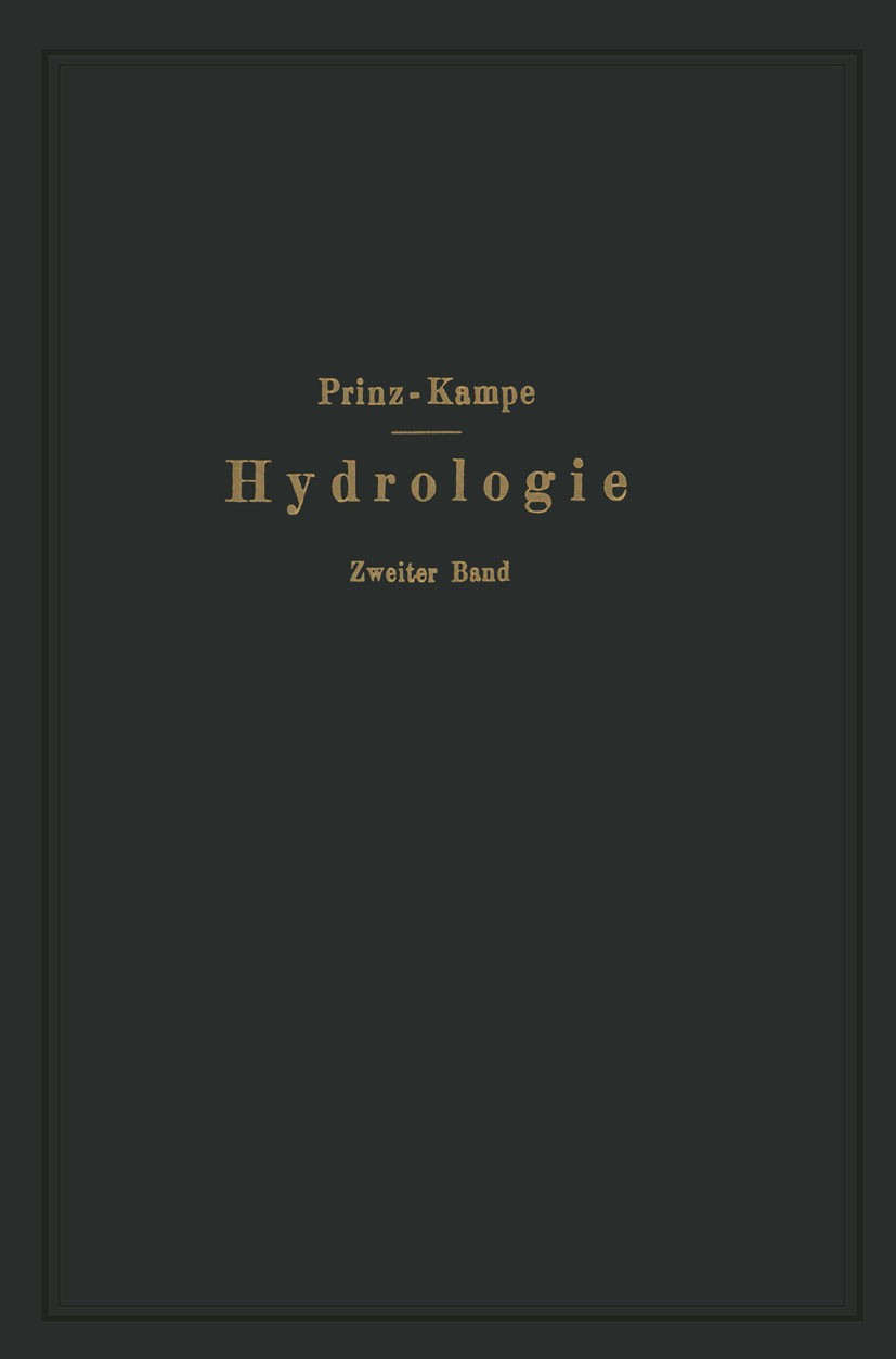 Titlebook: Handbuch der Hydrologie; Zweiter Band: Quelle E. Prinz,R. Kampe Book 1934 Springer-Verlag Berlin Heidelberg 1934 Hydrologie.Quellen.Süßwass Titlebook: Handbuch der Hydrologie; Zweiter Band: Quelle E. Prinz,R. Kampe Book 1934 Springer-Verlag Berlin Heidelberg 1934 Hydrologie.Quellen.Süßwass