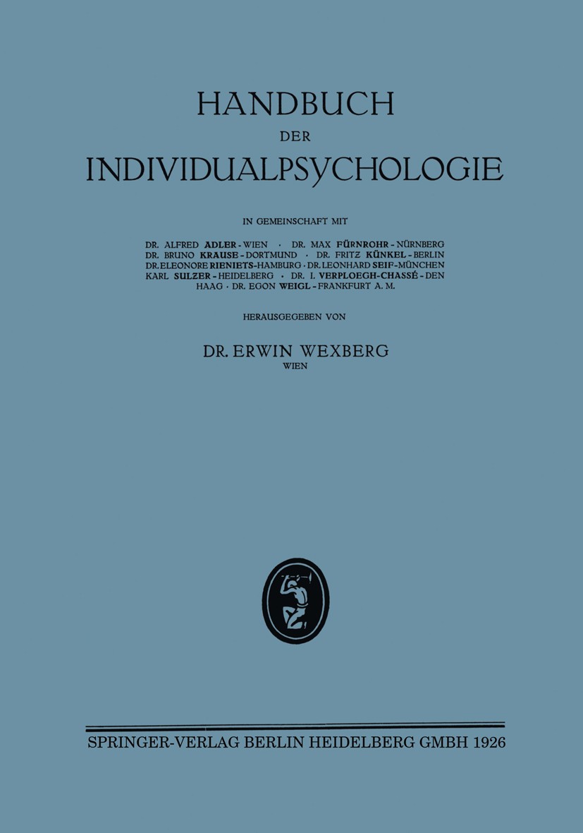 Titlebook: Handbuch der Individualpsychologie; Ƶweiter Band Geistes Erwin Wexberg Book 1926 Springer-Verlag Berlin Heidelberg 1926 Affekt.Angst.Bewuss Titlebook: Handbuch der Individualpsychologie; Ƶweiter Band Geistes Erwin Wexberg Book 1926 Springer-Verlag Berlin Heidelberg 1926 Affekt.Angst.Bewuss