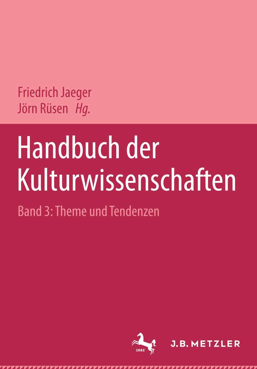 Titlebook: Handbuch der Kulturwissenschaften; Band 3: Themen und T Friedrich Jaeger,Jörn Rüsen Book 2004 Springer-Verlag Berlin Heidelberg 2004 Kultur Titlebook: Handbuch der Kulturwissenschaften; Band 3: Themen und T Friedrich Jaeger,Jörn Rüsen Book 2004 Springer-Verlag Berlin Heidelberg 2004 Kultur