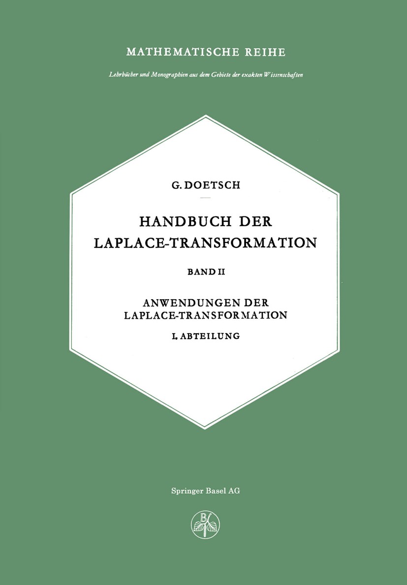 Titlebook: Handbuch der Laplace-Transformation; Band II Anwendungen Gustav Doetsch Book 1972Latest edition Springer Basel AG 1972 Laplace-Transformat Titlebook: Handbuch der Laplace-Transformation; Band II Anwendungen Gustav Doetsch Book 1972Latest edition Springer Basel AG 1972 Laplace-Transformat