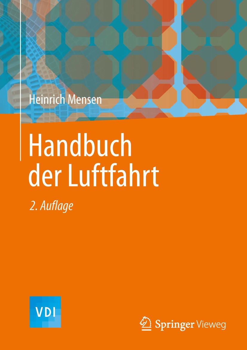 Titlebook: Handbuch der Luftfahrt; Heinrich Mensen Book 2013Latest edition Springer-Verlag Berlin Heidelberg 2013 Flugbetrieb.Flugplatz.Flugsicherung Titlebook: Handbuch der Luftfahrt; Heinrich Mensen Book 2013Latest edition Springer-Verlag Berlin Heidelberg 2013 Flugbetrieb.Flugplatz.Flugsicherung