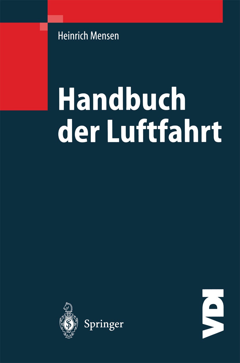 Titlebook: Handbuch der Luftfahrt; Heinrich Mensen Book 20031st edition Springer-Verlag Berlin Heidelberg 2003 Flugsicherungsbetriebssysteme.Luftfahr Titlebook: Handbuch der Luftfahrt; Heinrich Mensen Book 20031st edition Springer-Verlag Berlin Heidelberg 2003 Flugsicherungsbetriebssysteme.Luftfahr