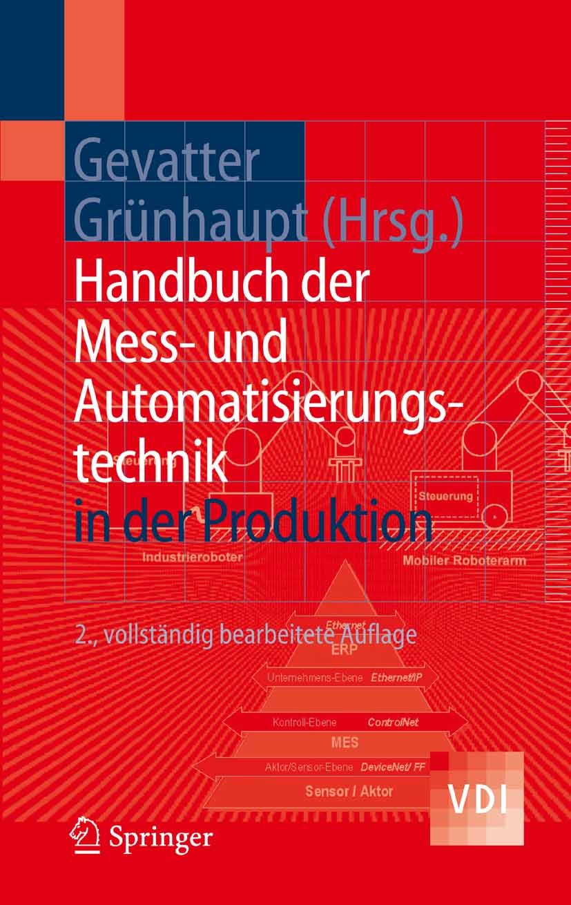 Titlebook: Handbuch der Mess- und Automatisierungstechnik in der Produktion; Hans-Jürgen Gevatter,Ulrich Grünhaupt Book 2006Latest edition Springer-V Titlebook: Handbuch der Mess- und Automatisierungstechnik in der Produktion; Hans-Jürgen Gevatter,Ulrich Grünhaupt Book 2006Latest edition Springer-V