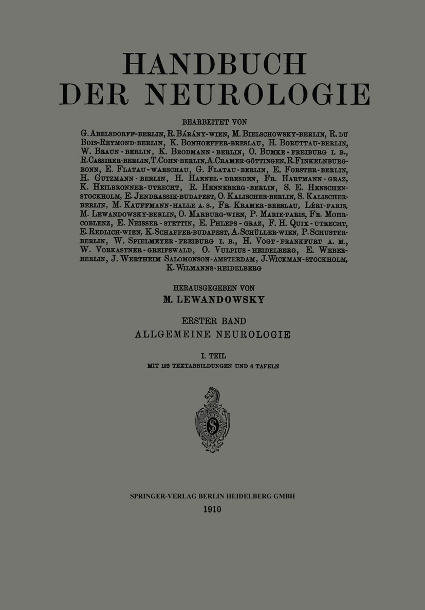 Titlebook: Handbuch der Neurologie; Erster Band: Allgeme G. Abelsdorff,R. Bárány,K. Wilmanns Book 1910 Springer-Verlag Berlin Heidelberg 1910 Handbuch Titlebook: Handbuch der Neurologie; Erster Band: Allgeme G. Abelsdorff,R. Bárány,K. Wilmanns Book 1910 Springer-Verlag Berlin Heidelberg 1910 Handbuch