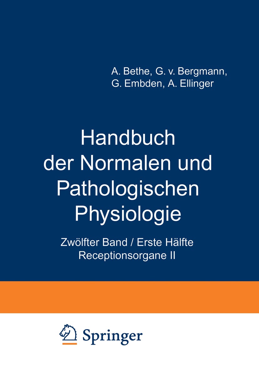 Titlebook: Handbuch der Normalen und Pathologischen Physiologie; Zwölfter Band / Erst A. Bethe,G. Bergmann,A. Ellinger Book 1929 Julius Springer in Be Titlebook: Handbuch der Normalen und Pathologischen Physiologie; Zwölfter Band / Erst A. Bethe,G. Bergmann,A. Ellinger Book 1929 Julius Springer in Be
