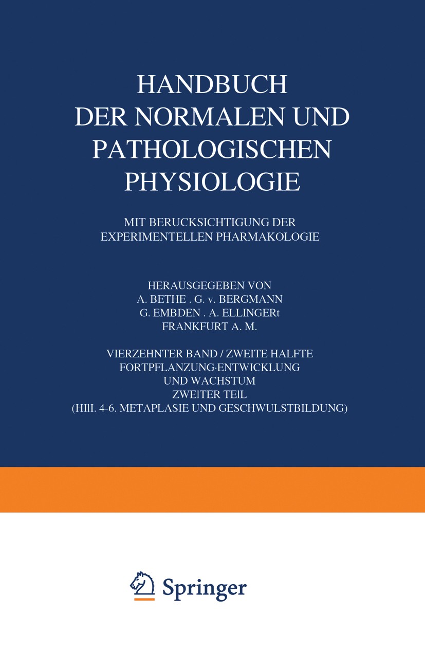 Titlebook: Handbuch der Normalen und Pathologischen Physiologie Fortpflanzung Entwicklung und Wachstum; 14. Band/Zweite Hälf A. Bethe,G. Bergmann,E. K Titlebook: Handbuch der Normalen und Pathologischen Physiologie Fortpflanzung Entwicklung und Wachstum; 14. Band/Zweite Hälf A. Bethe,G. Bergmann,E. K