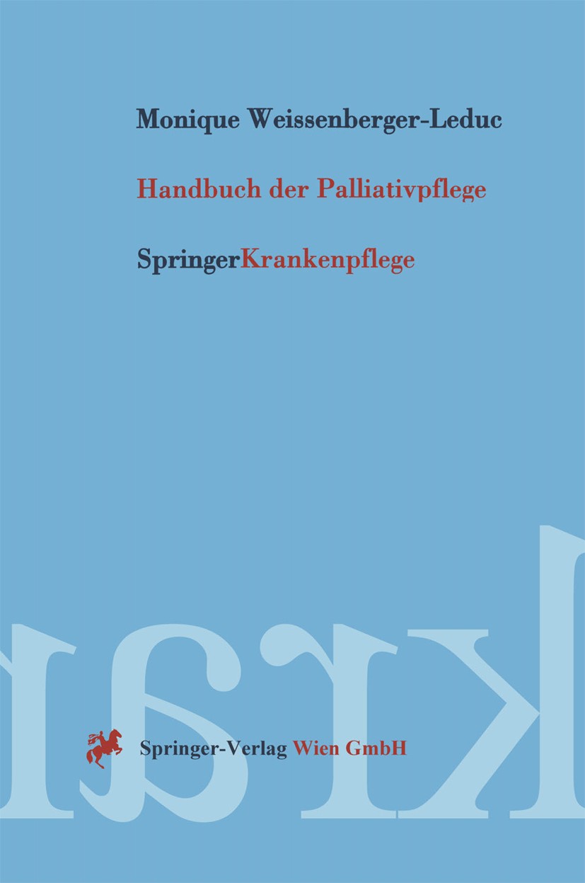 Titlebook: Handbuch der Palliativpflege; Monique Weissenberger-Leduc Textbook 19971st edition Springer-Verlag Wien 1997 Krankenpflege.Notfälle.Schmer Titlebook: Handbuch der Palliativpflege; Monique Weissenberger-Leduc Textbook 19971st edition Springer-Verlag Wien 1997 Krankenpflege.Notfälle.Schmer
