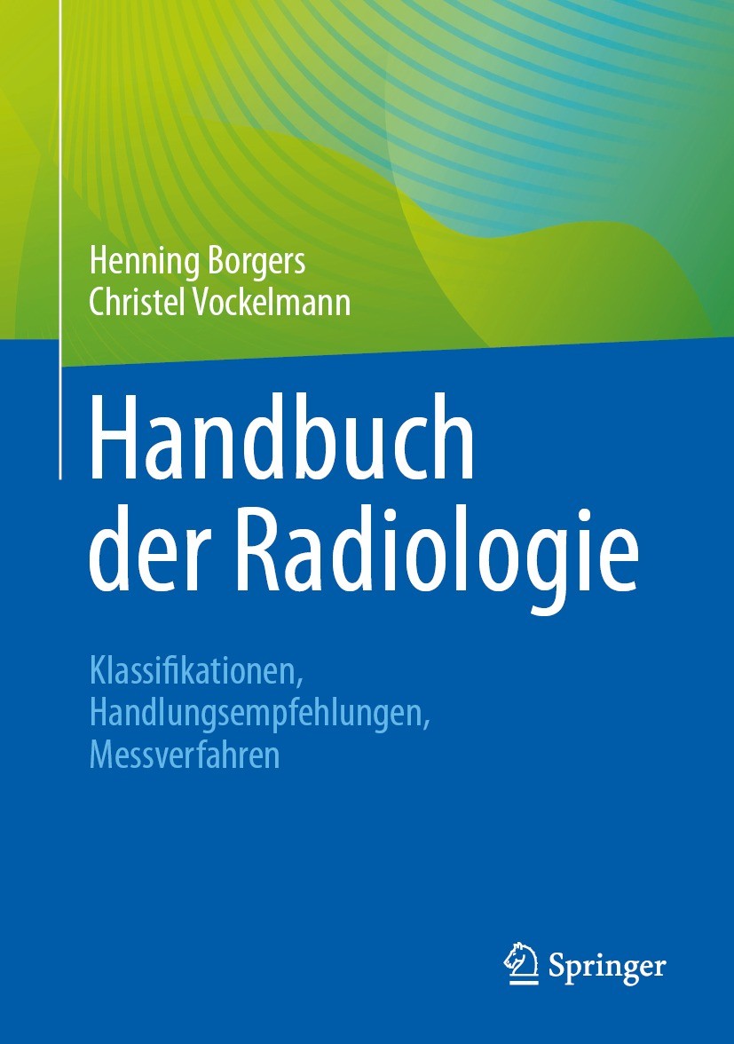 Titlebook: Handbuch der Radiologie; Klassifikationen, Ha Henning Borgers,Christel Vockelmann Book 2023 Der/die Herausgeber bzw. der/die Autor(en), exk Titlebook: Handbuch der Radiologie; Klassifikationen, Ha Henning Borgers,Christel Vockelmann Book 2023 Der/die Herausgeber bzw. der/die Autor(en), exk