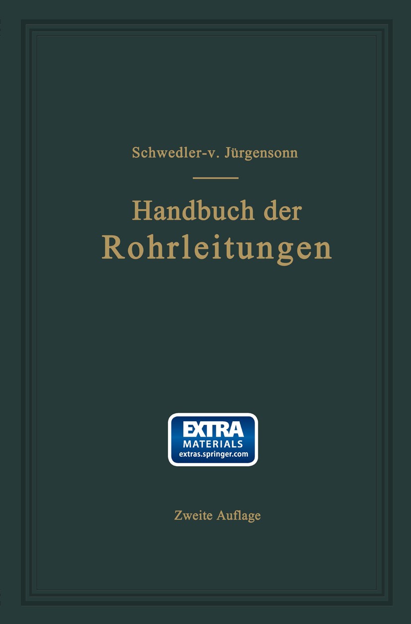 Titlebook: Handbuch der Rohrleitungen; Allgemeine Beschreib Franz Schwedler Book 1939Latest edition Springer-Verlag Berlin Heidelberg 1939 Herstellung Titlebook: Handbuch der Rohrleitungen; Allgemeine Beschreib Franz Schwedler Book 1939Latest edition Springer-Verlag Berlin Heidelberg 1939 Herstellung