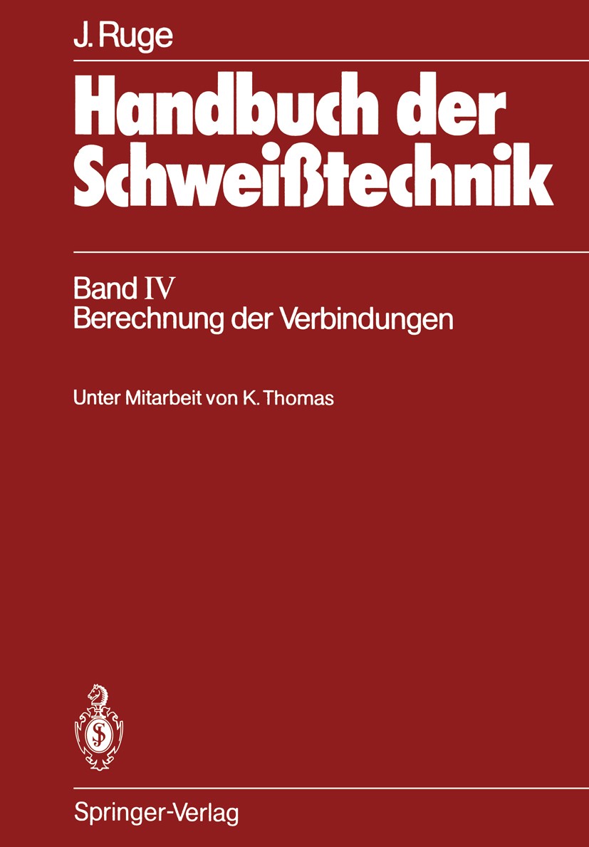 Titlebook: Handbuch der Schweißtechnik; Band IV: Berechnung Jürgen Ruge Book 19882nd edition Springer-Verlag Berlin Heidelberg 1988 Aluminium.Dehnung Titlebook: Handbuch der Schweißtechnik; Band IV: Berechnung Jürgen Ruge Book 19882nd edition Springer-Verlag Berlin Heidelberg 1988 Aluminium.Dehnung