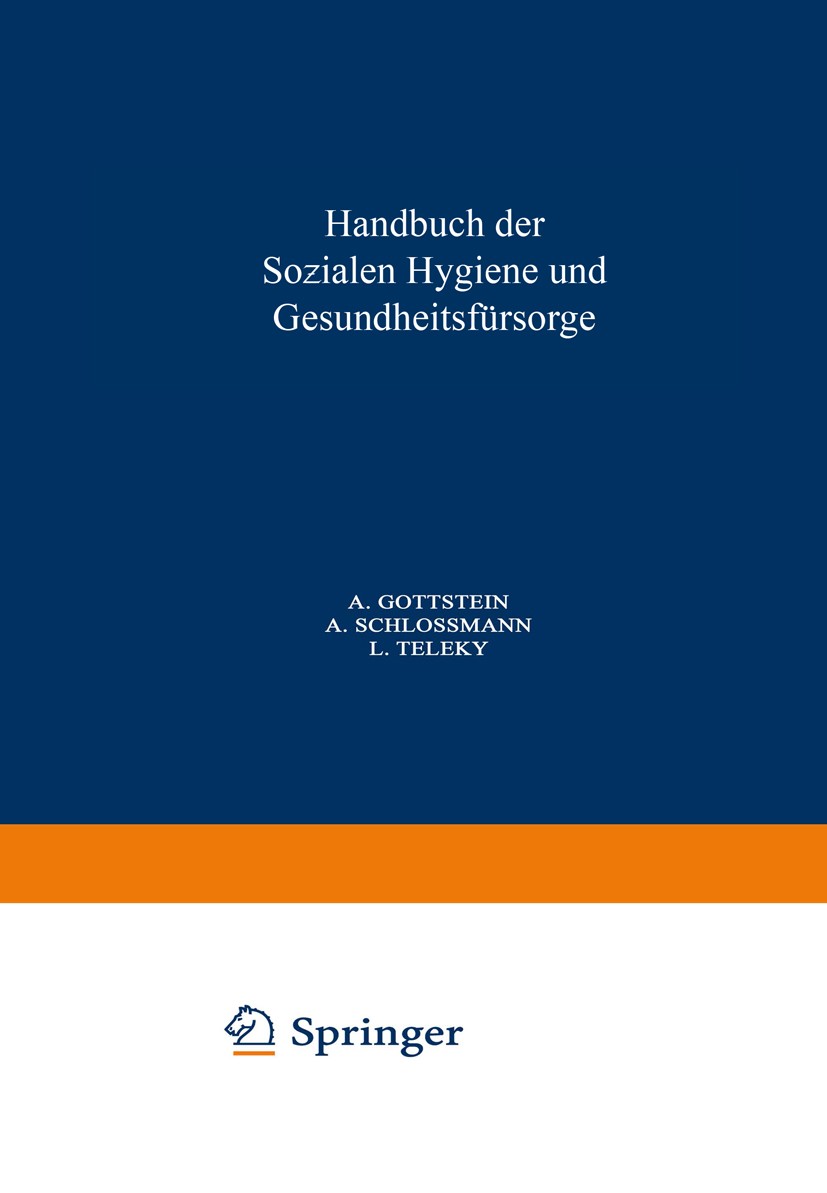 Titlebook: Handbuch der Soƶialen Hygiene und Gesundheitsfürsorge; Dritter Band: Wohlfa A. Gottstein,A. Schlossmann,R. Volk Book 1926 Springer-Verlag B Titlebook: Handbuch der Soƶialen Hygiene und Gesundheitsfürsorge; Dritter Band: Wohlfa A. Gottstein,A. Schlossmann,R. Volk Book 1926 Springer-Verlag B