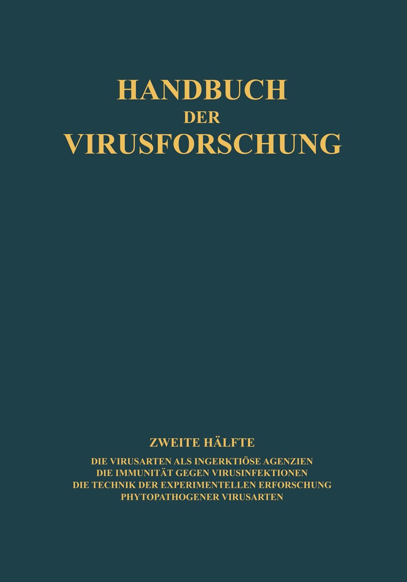 Titlebook: Handbuch der Virusforschung; Die Virusarten als I R. Doerr,C. Hallauer,O. Thomsen Book 1938 Springer-Verlag Wien 1938 Infektion.Technik.Vir Titlebook: Handbuch der Virusforschung; Die Virusarten als I R. Doerr,C. Hallauer,O. Thomsen Book 1938 Springer-Verlag Wien 1938 Infektion.Technik.Vir