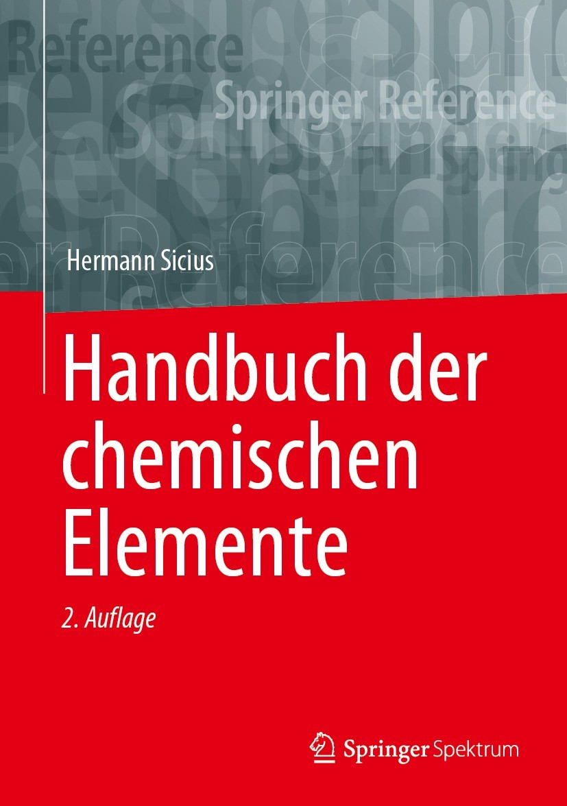 Titlebook: Handbuch der chemischen Elemente; Hermann Sicius Book 2023Latest edition Der/die Herausgeber bzw. der/die Autor(en), exklusiv lizenziert a Titlebook: Handbuch der chemischen Elemente; Hermann Sicius Book 2023Latest edition Der/die Herausgeber bzw. der/die Autor(en), exklusiv lizenziert a