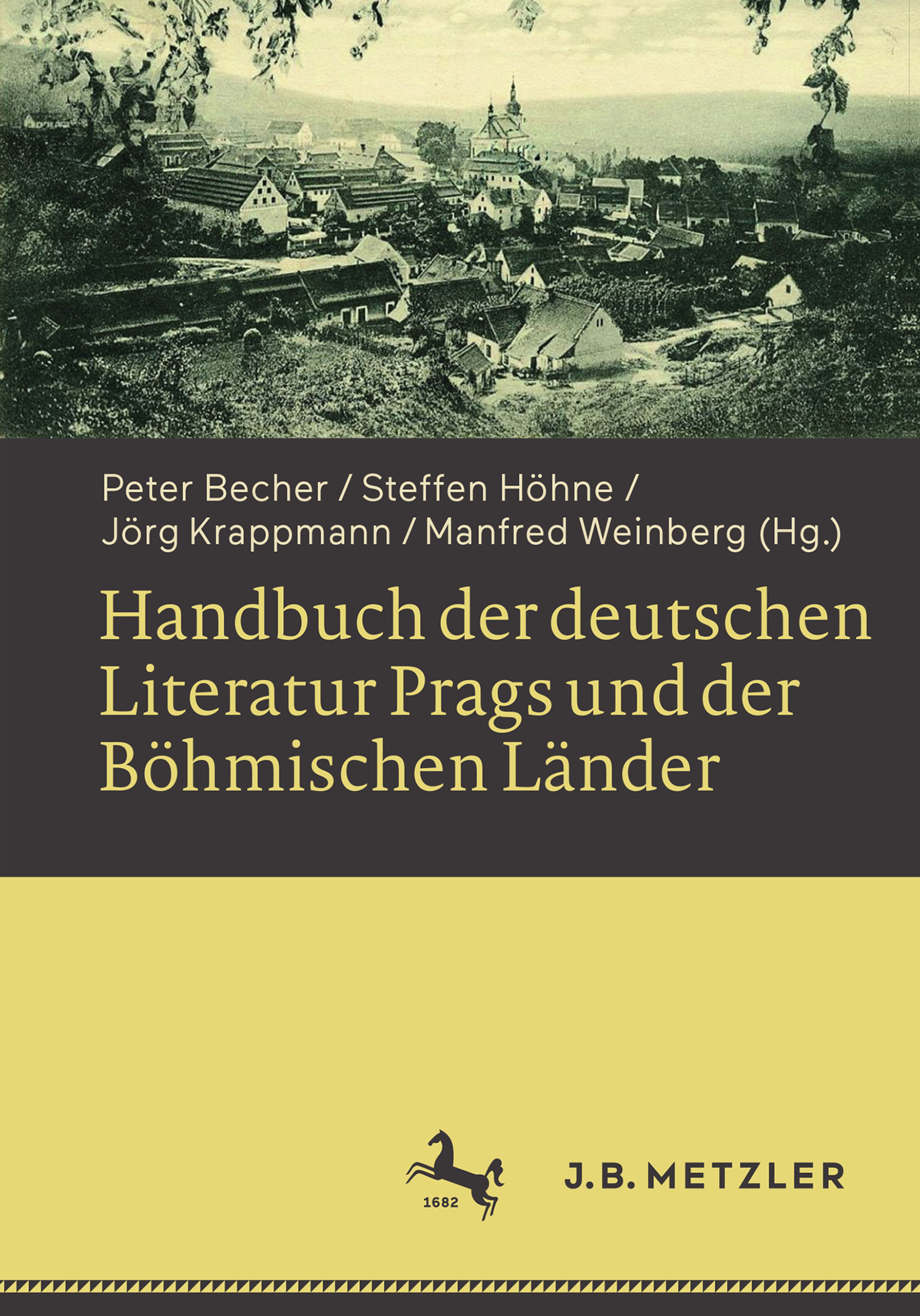 Titlebook: Handbuch der deutschen Literatur Prags und der Böhmischen Länder; Peter Becher,Steffen Höhne,Manfred Weinberg Book 2017 Springer-Verlag Gm Titlebook: Handbuch der deutschen Literatur Prags und der Böhmischen Länder; Peter Becher,Steffen Höhne,Manfred Weinberg Book 2017 Springer-Verlag Gm