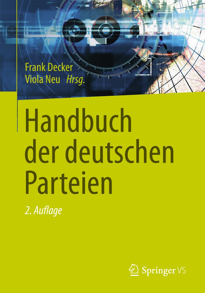 Titlebook: Handbuch der deutschen Parteien; Frank Decker,Viola Neu Book 20132nd edition Springer Fachmedien Wiesbaden 2013 Parteiendemokratie.Parteie Titlebook: Handbuch der deutschen Parteien; Frank Decker,Viola Neu Book 20132nd edition Springer Fachmedien Wiesbaden 2013 Parteiendemokratie.Parteie