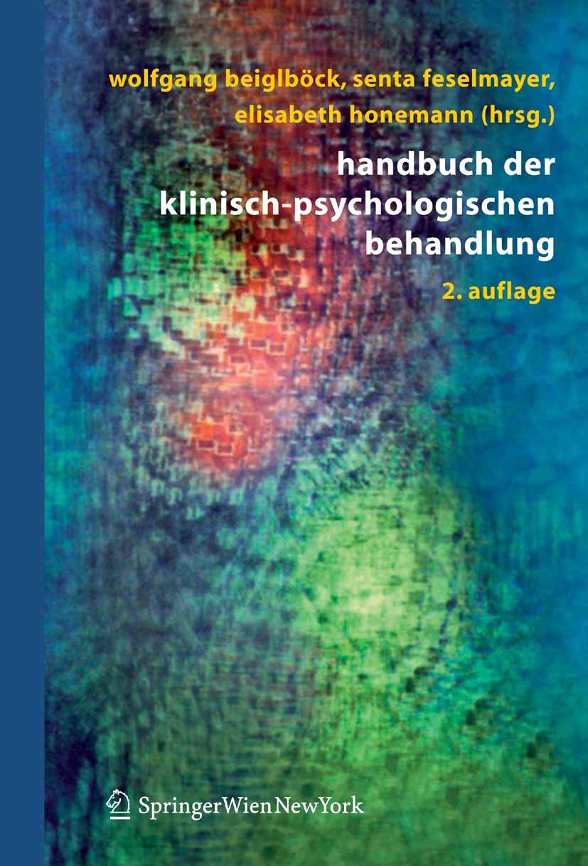 Titlebook: Handbuch der klinisch-psychologischen Behandlung; Wolfgang Beiglböck,Senta Feselmayer,Elisabeth Hone Book 2006Latest edition Springer-Verl Titlebook: Handbuch der klinisch-psychologischen Behandlung; Wolfgang Beiglböck,Senta Feselmayer,Elisabeth Hone Book 2006Latest edition Springer-Verl