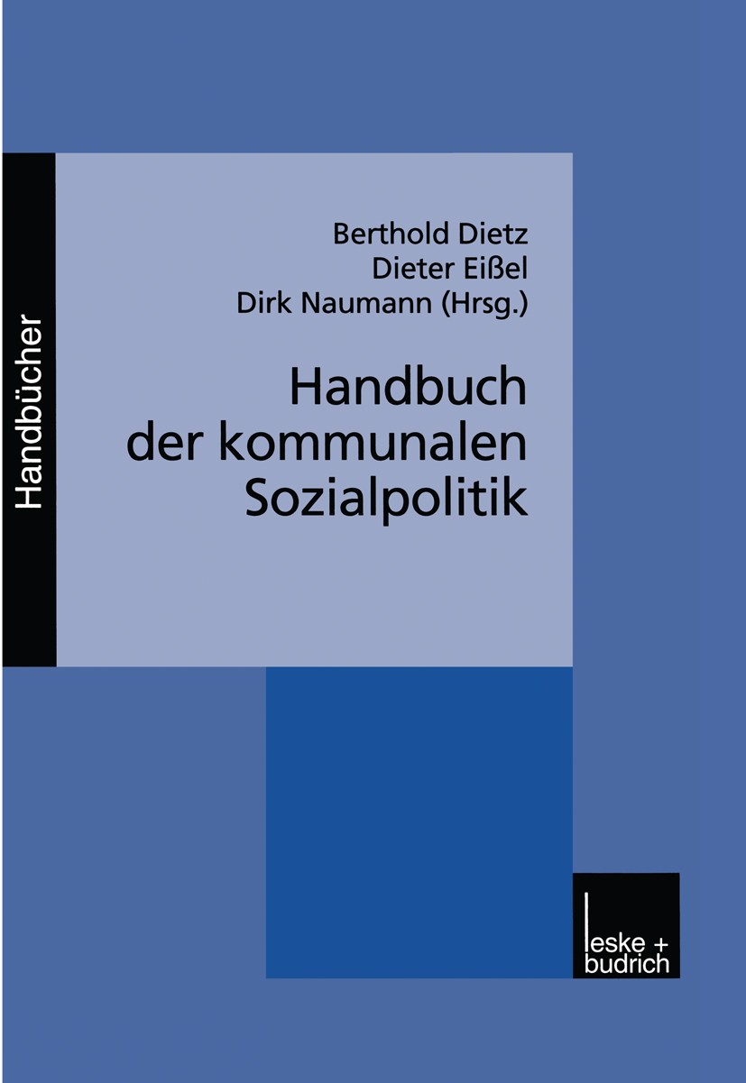 Titlebook: Handbuch der kommunalen Sozialpolitik; Berthold Dietz,Dieter Eißel,Dirk Naumann Book 1999 Leske + Budrich, Opladen 1999 Arbeitslosigkeit.A Titlebook: Handbuch der kommunalen Sozialpolitik; Berthold Dietz,Dieter Eißel,Dirk Naumann Book 1999 Leske + Budrich, Opladen 1999 Arbeitslosigkeit.A