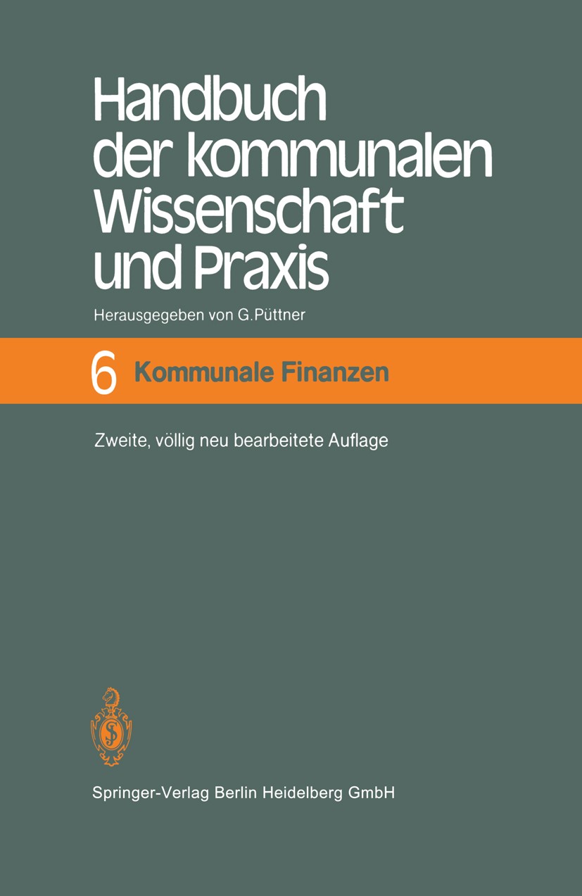 Titlebook: Handbuch der kommunalen Wissenschaft und Praxis; Band 6 Kommunale Fin Günter Püttner Book 1985Latest edition Springer-Verlag GmbH Deutschla Titlebook: Handbuch der kommunalen Wissenschaft und Praxis; Band 6 Kommunale Fin Günter Püttner Book 1985Latest edition Springer-Verlag GmbH Deutschla