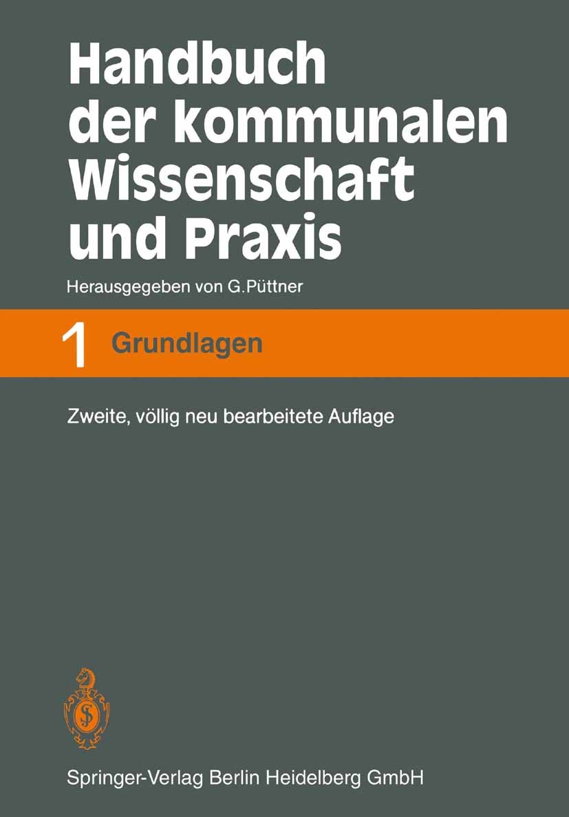 Titlebook: Handbuch der kommunalen Wissenschaft und Praxis; Band 1: Grundlagen u Michael Borchmann,Günter Püttner Book 19812nd edition Springer-Verlag Titlebook: Handbuch der kommunalen Wissenschaft und Praxis; Band 1: Grundlagen u Michael Borchmann,Günter Püttner Book 19812nd edition Springer-Verlag