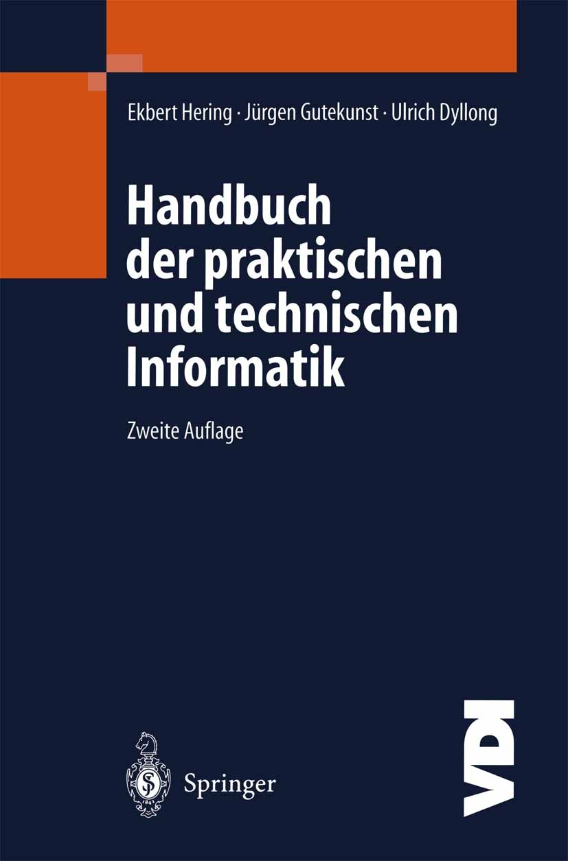 Titlebook: Handbuch der praktischen und technischen Informatik; Ekbert Hering,Jürgen Gutekunst,Ulrich Dyllong Book 2000Latest edition Springer-Verlag Titlebook: Handbuch der praktischen und technischen Informatik; Ekbert Hering,Jürgen Gutekunst,Ulrich Dyllong Book 2000Latest edition Springer-Verlag