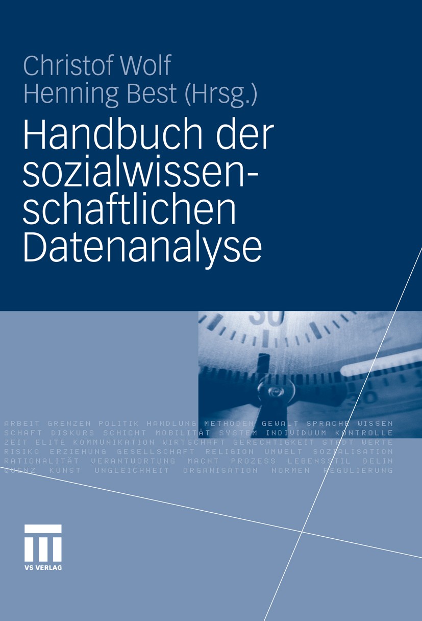 Titlebook: Handbuch der sozialwissenschaftlichen Datenanalyse; Christof Wolf,Henning Best Book 20101st edition VS Verlag für Sozialwissenschaften | S Titlebook: Handbuch der sozialwissenschaftlichen Datenanalyse; Christof Wolf,Henning Best Book 20101st edition VS Verlag für Sozialwissenschaften | S