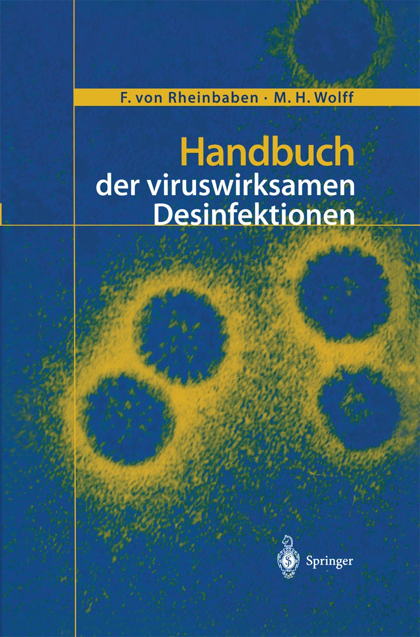 Titlebook: Handbuch der viruswirksamen Desinfektion; F. Rheinbaben,M. H. Wolff Book 2002 Springer-Verlag Berlin Heidelberg 2002 AIDS.Aktivierung.Desi Titlebook: Handbuch der viruswirksamen Desinfektion; F. Rheinbaben,M. H. Wolff Book 2002 Springer-Verlag Berlin Heidelberg 2002 AIDS.Aktivierung.Desi