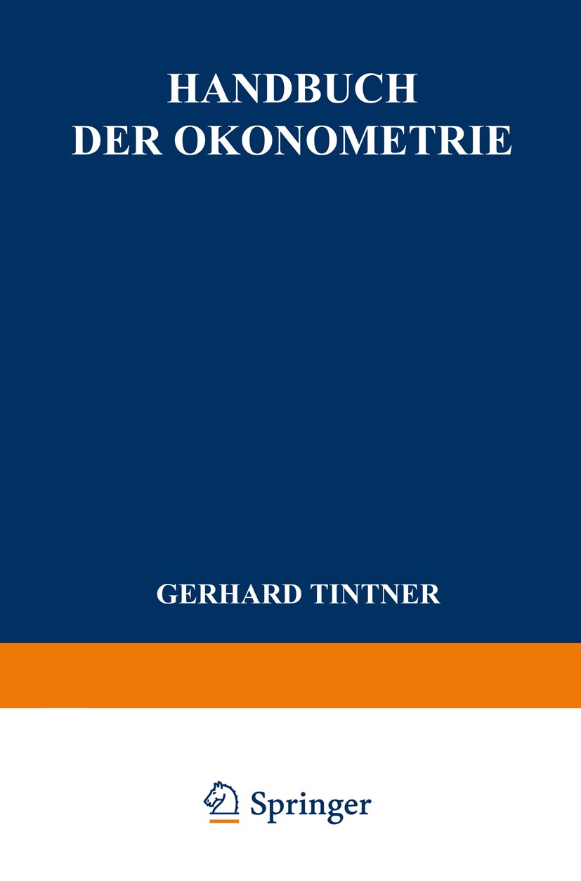 Titlebook: Handbuch der Ökonometrie; Gerhard Tintner Textbook 1960 Springer-Verlag Berlin Heidelberg 1960 Ökonometrie.Ökonomen.Ökonometrik.Statistik. Titlebook: Handbuch der Ökonometrie; Gerhard Tintner Textbook 1960 Springer-Verlag Berlin Heidelberg 1960 Ökonometrie.Ökonomen.Ökonometrik.Statistik.