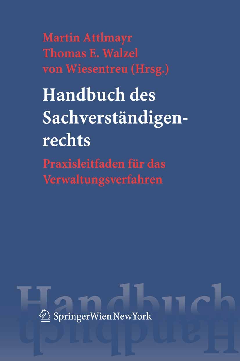 Titlebook: Handbuch des Sachverständigenrechts; Praxisleitfaden für Martin Attlmayr,Thomas E. Walzel von Wiesentreu Book 2006Latest edition Springer- Titlebook: Handbuch des Sachverständigenrechts; Praxisleitfaden für Martin Attlmayr,Thomas E. Walzel von Wiesentreu Book 2006Latest edition Springer-