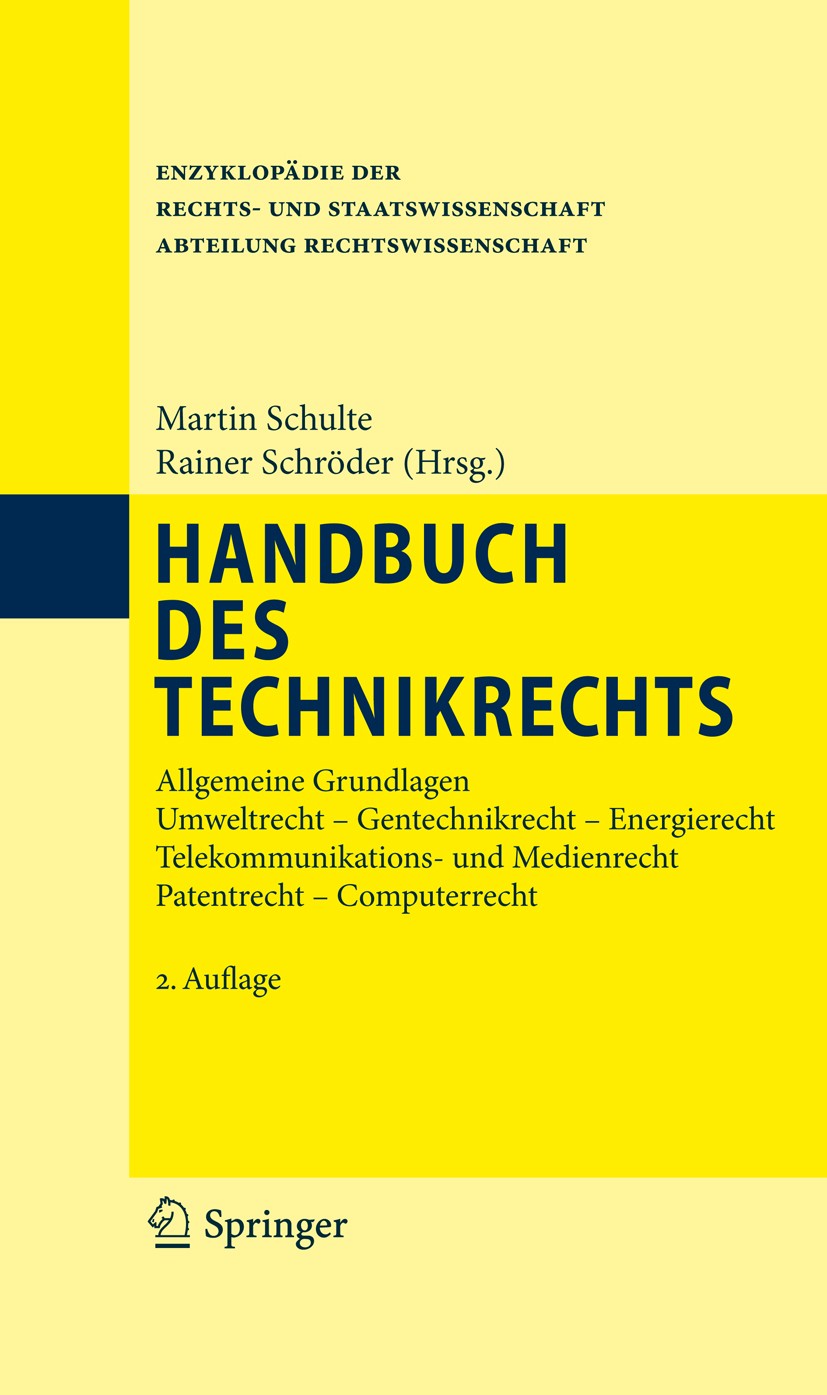 Titlebook: Handbuch des Technikrechts; Allgemeine Grundlage Martin Schulte,Rainer Schröder Book 2011Latest edition Springer-Verlag Berlin Heidelberg 2 Titlebook: Handbuch des Technikrechts; Allgemeine Grundlage Martin Schulte,Rainer Schröder Book 2011Latest edition Springer-Verlag Berlin Heidelberg 2