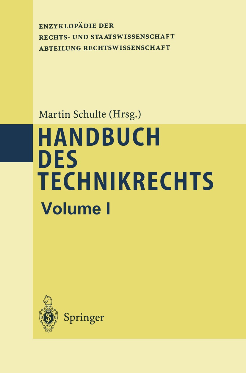 Titlebook: Handbuch des Technikrechts; Martin Schulte Book 20031st edition Springer-Verlag Berlin Heidelberg 2003 Biotechnologie.Computerrecht.Datens Titlebook: Handbuch des Technikrechts; Martin Schulte Book 20031st edition Springer-Verlag Berlin Heidelberg 2003 Biotechnologie.Computerrecht.Datens